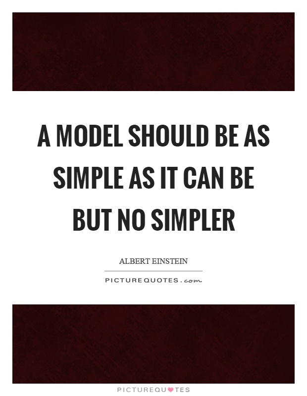 A model should be as simple as it can be but no simpler Picture Quote #1