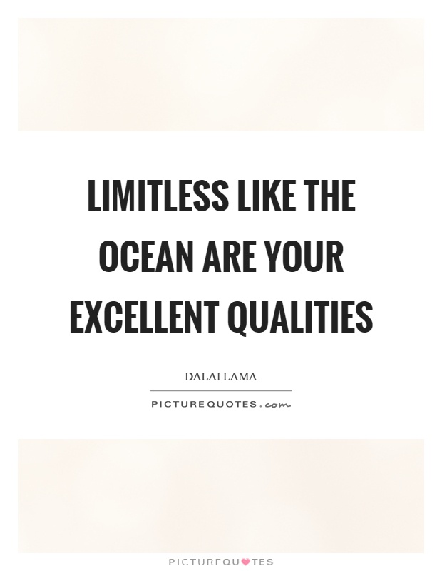 Limitless like the ocean are your excellent qualities Picture Quote #1