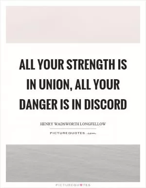 All your strength is in union, all your danger is in discord Picture Quote #1
