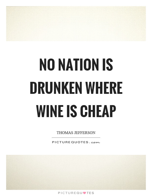 No nation is drunken where wine is cheap Picture Quote #1