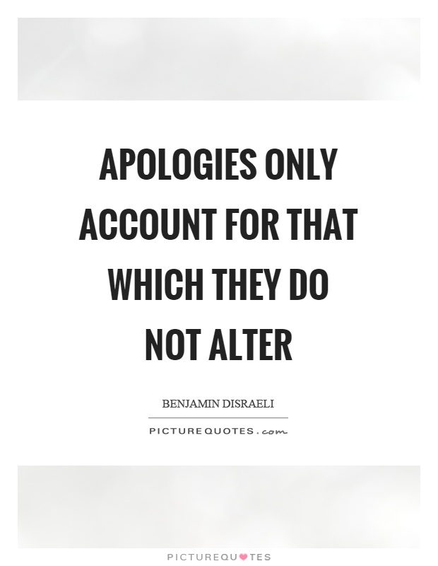 Apologies only account for that which they do not alter Picture Quote #1