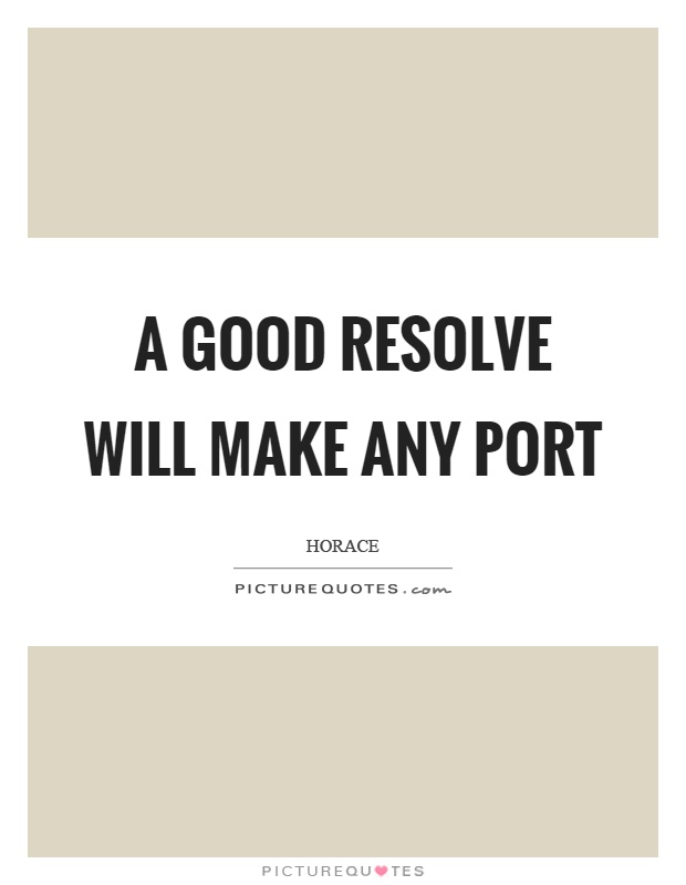 A good resolve will make any port Picture Quote #1
