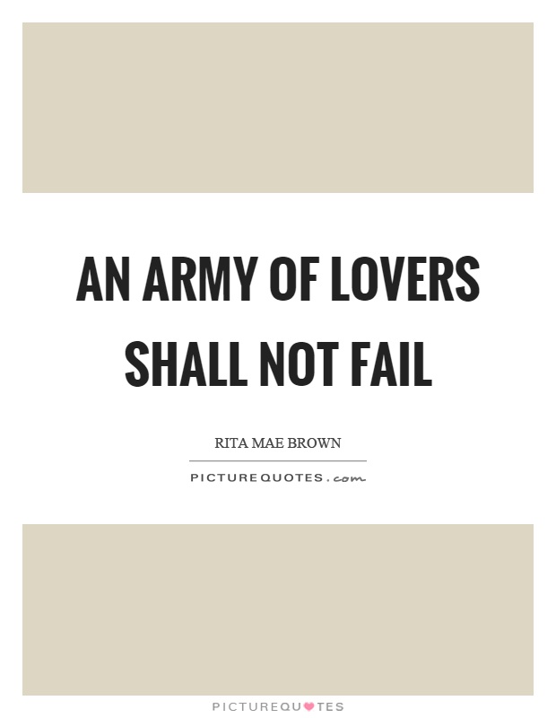 An army of lovers shall not fail Picture Quote #1