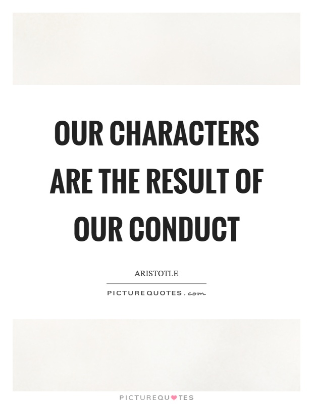 Our characters are the result of our conduct Picture Quote #1