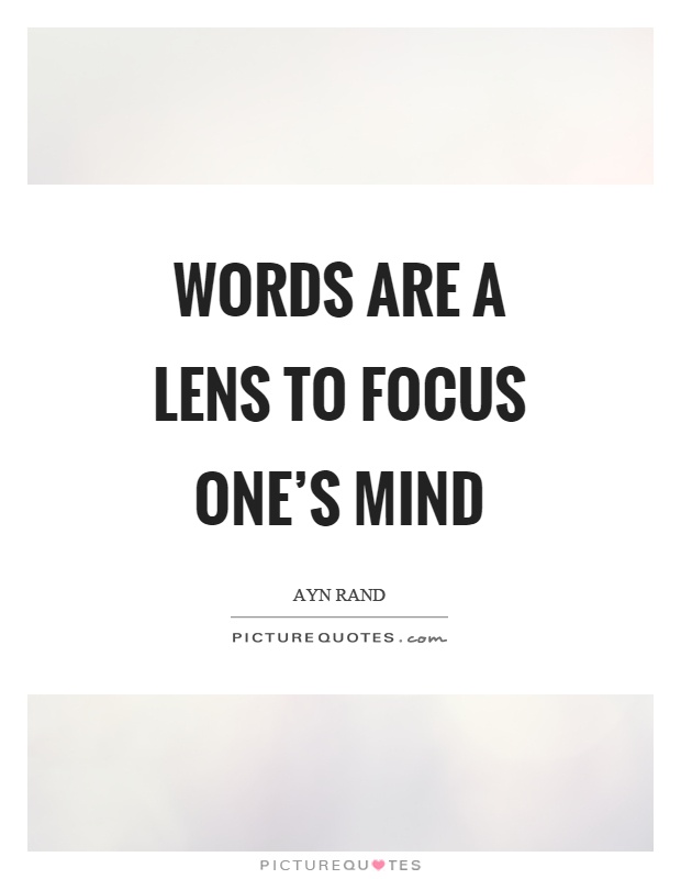 Words are a lens to focus one's mind Picture Quote #1