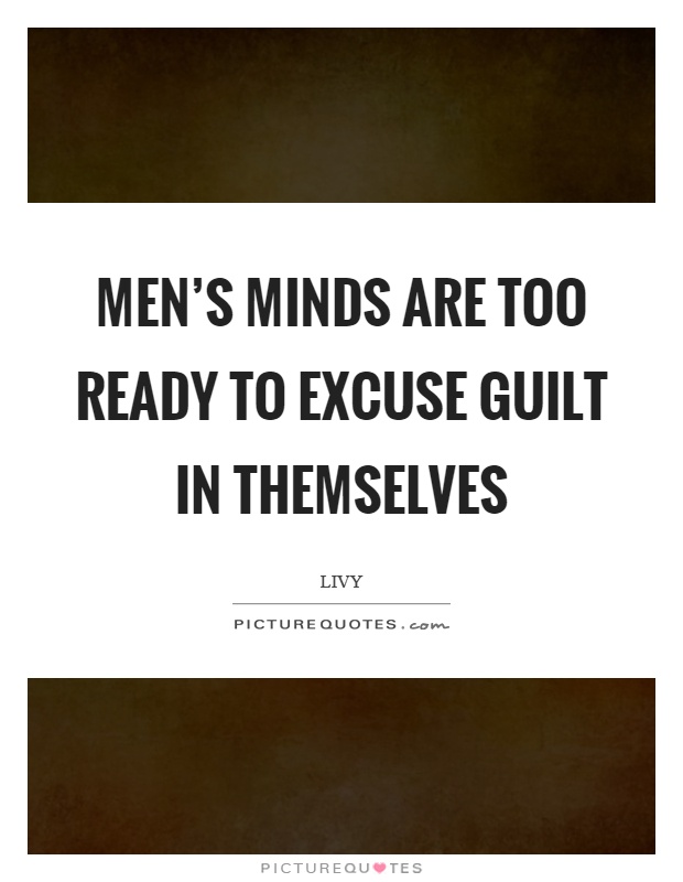 Men's minds are too ready to excuse guilt in themselves Picture Quote #1