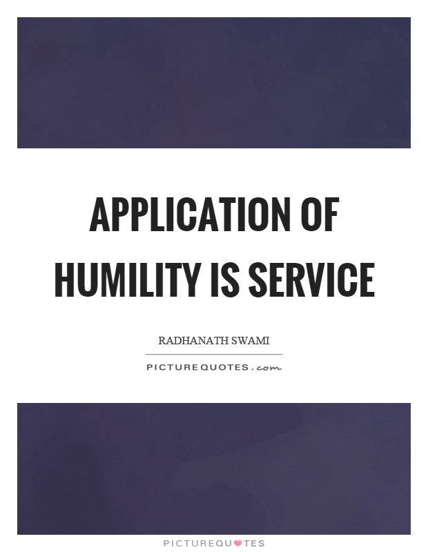 Application of humility is service Picture Quote #1