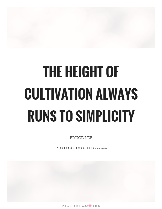 The height of cultivation always runs to simplicity Picture Quote #1