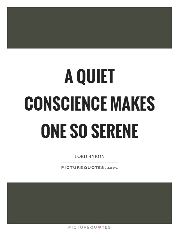 A quiet conscience makes one so serene Picture Quote #1