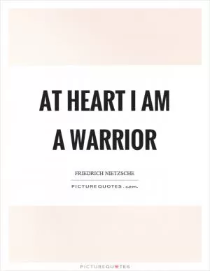 At heart I am a warrior Picture Quote #1