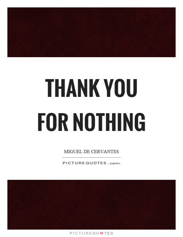 Thank you for nothing Picture Quote #1