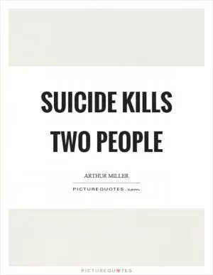 Suicide kills two people Picture Quote #1