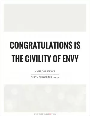Congratulations is the civility of envy Picture Quote #1