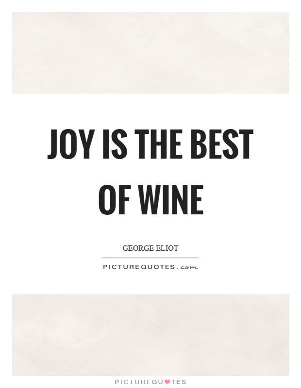 Joy is the best of wine Picture Quote #1