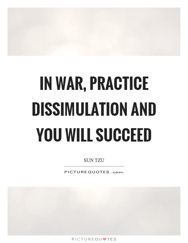 In war, practice dissimulation and you will succeed Picture Quote #1