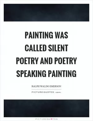 Painting was called silent poetry and poetry speaking painting Picture Quote #1
