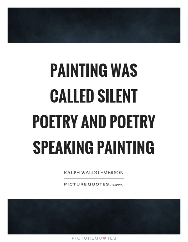Painting was called silent poetry and poetry speaking painting Picture Quote #1