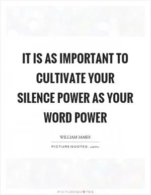 It is as important to cultivate your silence power as your word power Picture Quote #1