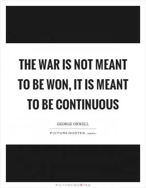 The war is not meant to be won, it is meant to be continuous Picture Quote #1
