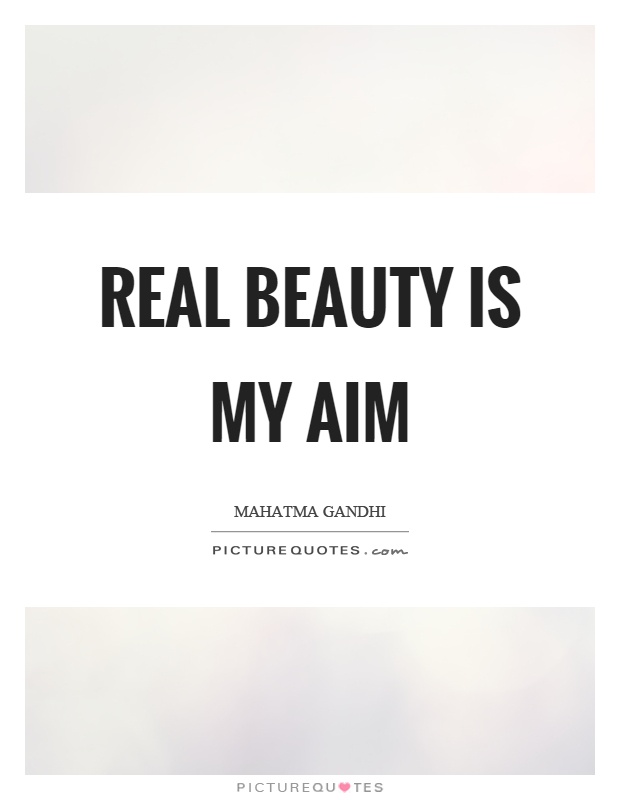 Real beauty is my aim Picture Quote #1
