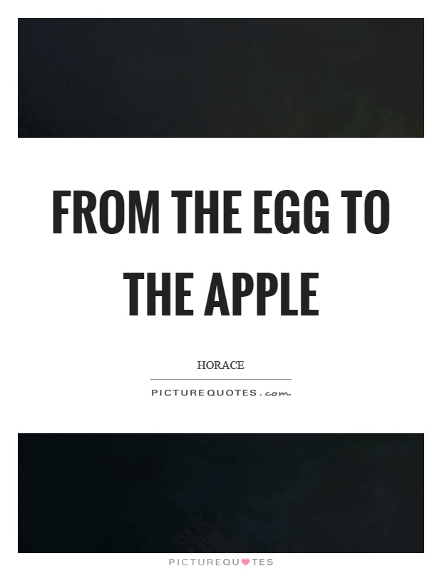 From the egg to the apple Picture Quote #1