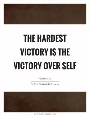 The hardest victory is the victory over self Picture Quote #1