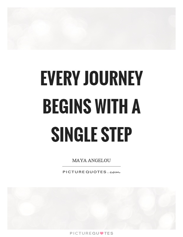 Every journey begins with a single step Picture Quote #1