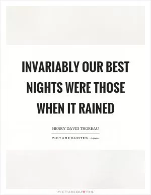 Invariably our best nights were those when it rained Picture Quote #1