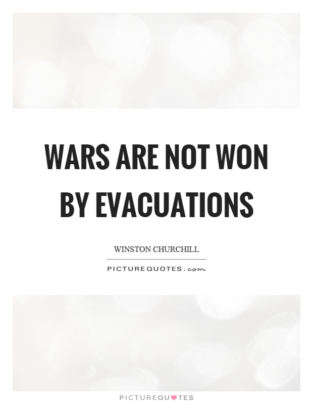 Wars are not won by evacuations Picture Quote #1