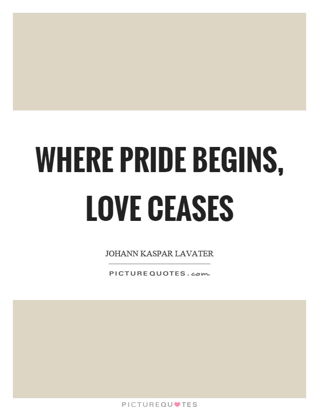 Where pride begins, love ceases Picture Quote #1