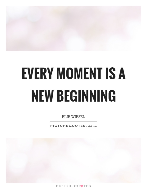 Every moment is a new beginning Picture Quote #1