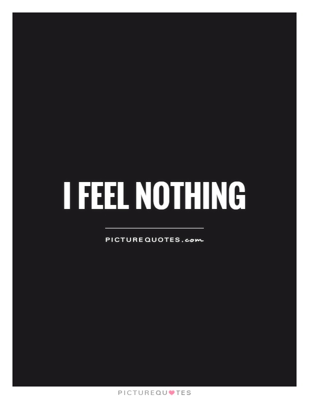 Feel nothing better. Feel nothing. Feel nothing фото. Feel quotes. Телефон nothing.