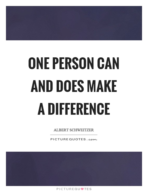 One person can and does make a difference Picture Quote #1