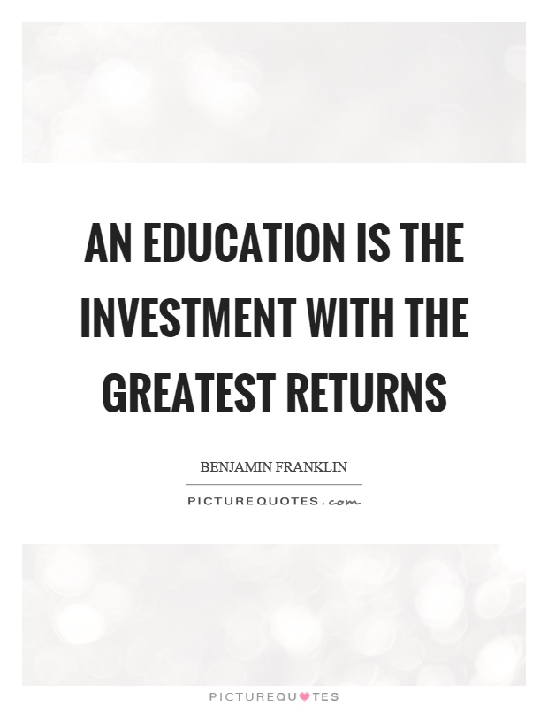 An education is the investment with the greatest returns Picture Quote #1