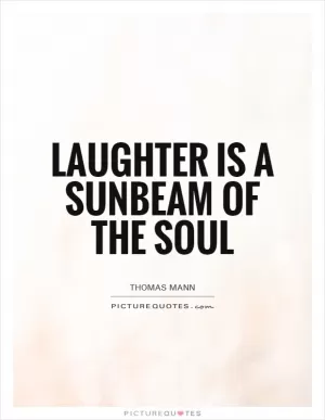 Laughter is a sunbeam of the soul Picture Quote #1