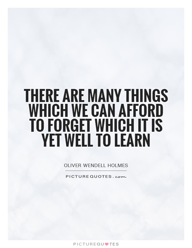 There are many things which we can afford to forget which it is yet well to learn Picture Quote #1
