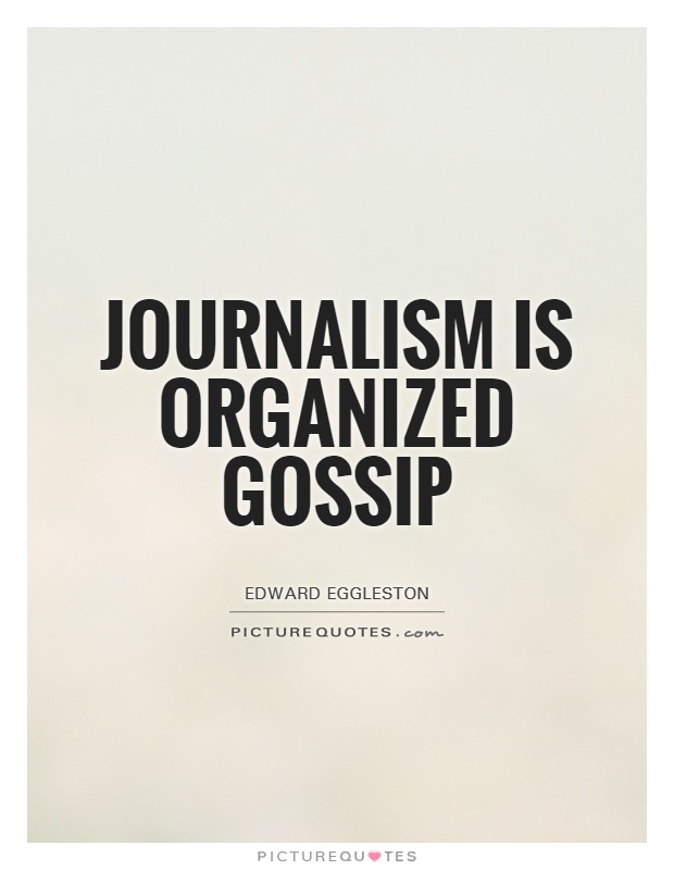 Journalism is organized gossip Picture Quote #1