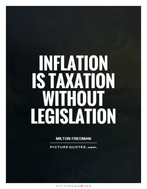 Inflation is taxation without legislation Picture Quote #1