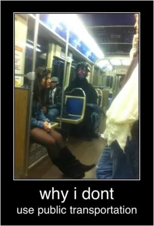Why I don’t use public transportation Picture Quote #1