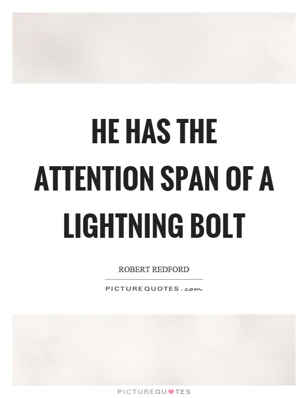 He has the attention span of a lightning bolt Picture Quote #1
