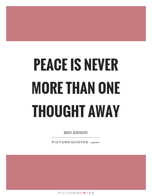 Peace is never more than one thought away Picture Quote #1