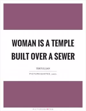Woman is a temple built over a sewer Picture Quote #1