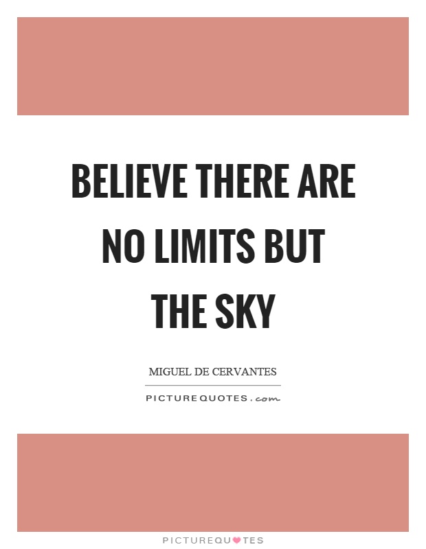 Believe there are no limits but the sky Picture Quote #1