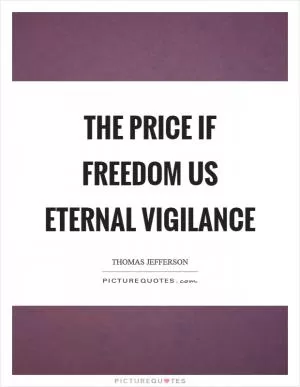 The price if freedom us eternal vigilance Picture Quote #1