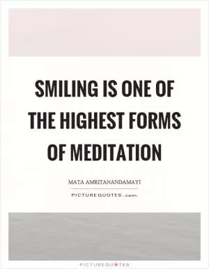 Smiling is one of the highest forms of meditation Picture Quote #1