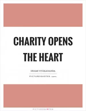 Charity opens the heart Picture Quote #1