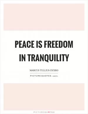 Peace is freedom in tranquility Picture Quote #1