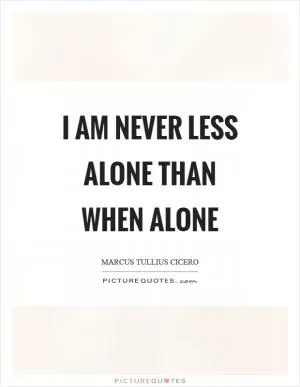 I am never less alone than when alone Picture Quote #1