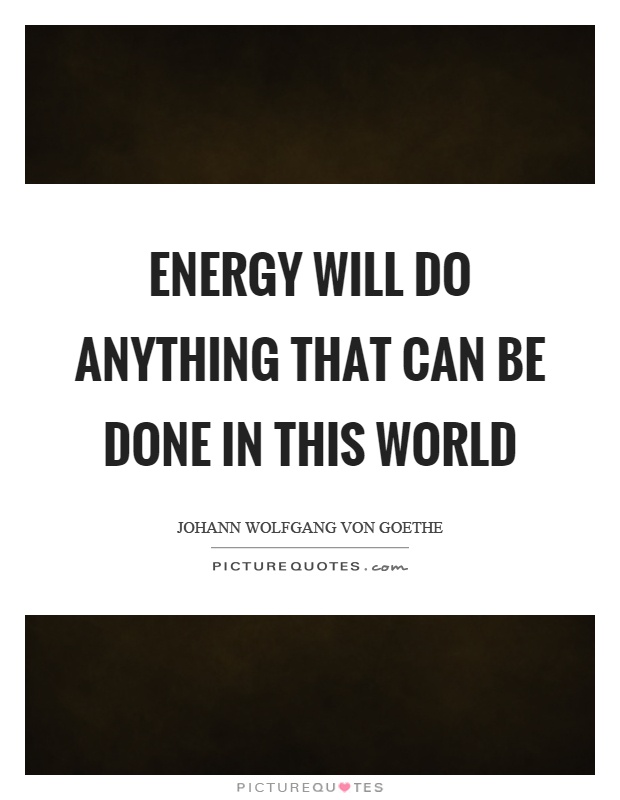 Energy will do anything that can be done in this world Picture Quote #1