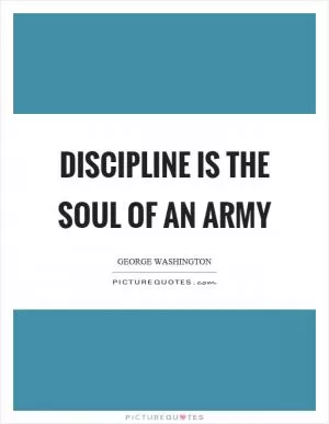 Discipline is the soul of an army Picture Quote #1